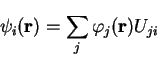 \begin{displaymath}
\psi_i({\bf r}) = \sum_j \varphi_j({\bf r}) U_{ji}
\end{displaymath}