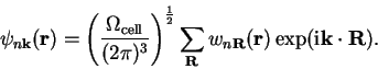 \begin{displaymath}
\psi_{n{\bf k}}({\bf r}) = \left( \frac{\Omega_{\mathrm{cell...
..._{n{\bf R}}({\bf r})
\exp({\mathrm i} {\bf k} \cdot {\bf R}) .
\end{displaymath}