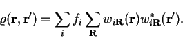 \begin{displaymath}
\varrho({\bf r},{\bf r'}) = \sum_i f_i \sum_{\bf R} w_{i{\bf R}}({\bf r})
w_{i{\bf R}}^{\ast}({\bf r'}) .
\end{displaymath}