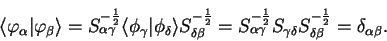 \begin{displaymath}
\langle \varphi_{\alpha} \vert \varphi_{\beta} \rangle =
S_{...
...lta} S_{\delta \beta}^{-{1 \over 2}} = \delta_{\alpha \beta} .
\end{displaymath}