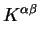 $\displaystyle K^{\alpha \beta}$