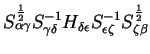 $\displaystyle S_{\alpha \gamma}^{1 \over 2} S_{\gamma \delta}^{-1}
H_{\delta \epsilon}
S_{\epsilon \zeta}^{-1} S_{\zeta \beta}^{1 \over 2}$