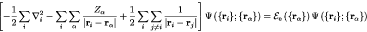 \begin{displaymath}
\left[ -\frac{1}{2} \sum_i \nabla_i^2 - \sum_i \sum_{\alpha}...
...ht)
\Psi \left( \{ {\bf r}_i \} ; \{ {\bf r}_\alpha \} \right)
\end{displaymath}