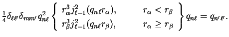$\displaystyle \textstyle{1 \over 4} \delta_{\ell \ell'} \delta_{m m'} q_{n
\ell...
...quad r_{\alpha} \geq r_{\beta}
\end{array} \right\} q_{n \ell} = q_{n' \ell'} .$