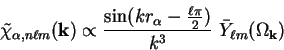 \begin{displaymath}
{\tilde \chi}_{\alpha , n \ell m}({\bf k}) \propto \frac{\si...
...- {\ell \pi \over 2})}{k^3}~{\bar Y}_{\ell m} (\Omega_{\bf k})
\end{displaymath}