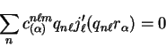 \begin{displaymath}
\sum_n c^{n \ell m}_{(\alpha)} q_{n \ell} j_{\ell}'(q_{n \ell} r_{\alpha})
= 0
\end{displaymath}