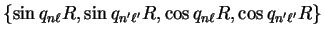 $\{ {\sin q_{n \ell}
R},{\sin q_{n' \ell'} R}, {\cos q_{n \ell} R}, {\cos q_{n' \ell'} R}
\}$