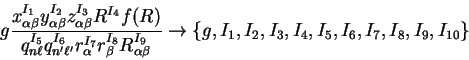 \begin{displaymath}
g \frac{x_{\alpha \beta}^{I_1} y_{\alpha \beta}^{I_2} z_{\al...
...\rightarrow
\{ g,I_1,I_2,I_3,I_4,I_5,I_6,I_7,I_8,I_9,I_{10} \}
\end{displaymath}