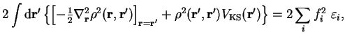 $\displaystyle 2 \int {\mathrm d}{\bf r'}
\left\{ \left[
-{\textstyle{1 \over 2}...
...\bf r'})
V_{\mathrm{KS}}({\bf r'}) \right\} = 2 \sum_i f_i^2~
{\varepsilon}_i ,$