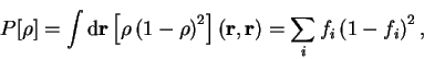 \begin{displaymath}
P[{\rho}] = \int {\mathrm d}{\bf r} \left[ {\rho} \left( 1 -...
...ght]
({\bf r},{\bf r}) = \sum_i f_i \left( 1 - f_i \right)^2 ,
\end{displaymath}