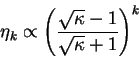 \begin{displaymath}
\eta_k \propto \left( \frac{\sqrt{\kappa} - 1}{\sqrt{\kappa} + 1} \right)^k
\end{displaymath}