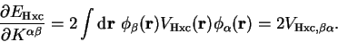 \begin{displaymath}
\frac{\partial E_{\mathrm{Hxc}}}{\partial K^{\alpha \beta}} ...
...r})
\phi_{\alpha}({\bf r}) = 2 V_{\mathrm{Hxc},\beta \alpha} .
\end{displaymath}