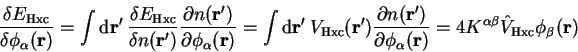 \begin{displaymath}
\frac{\delta E_{\mathrm{Hxc}}}{\delta \phi_{\alpha}({\bf r})...
...K^{\alpha \beta} {\hat V}_{\mathrm{Hxc}} \phi_{\beta}({\bf r})
\end{displaymath}