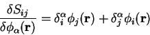 \begin{displaymath}
\frac{\delta S_{ij}}{\delta \phi_{\alpha}({\bf r})}=
\delta_i^{\alpha} \phi_j({\bf r}) + \delta_j^{\alpha} \phi_i({\bf r})
\end{displaymath}