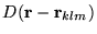 $\displaystyle D(\mathbf{r} - \mathbf{r}_{klm})$