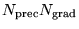 $N_{\mathrm{prec}} N_{\mathrm{grad}}$