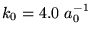 $k_{0}=4.0 \ a^{-1}_{0}$