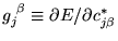 $g_{j}^{\ \beta} \equiv \partial E / \partial c^{\ast}_{j\beta}$