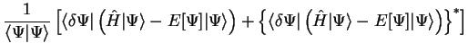 $\displaystyle \frac{1}{\langle \Psi \vert \Psi \rangle} \left[ \langle \delta \...
...rt \Psi \rangle - E [ \Psi ] \vert \Psi \rangle \right)
\right\}^{\ast} \right]$