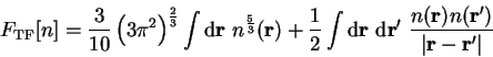 \begin{displaymath}
F_{\mathrm{TF}}[n] = \frac{3}{10} \left( 3 \pi^2 \right)^{
2...
...bf r}) n({\bf r'})}{\left\vert {\bf r} - {\bf r'} \right\vert}
\end{displaymath}