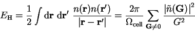 \begin{displaymath}
E_{\mathrm H} = \frac{1}{2} \int {\mathrm d}{\bf r}~{\mathrm...
...t= 0}
\frac{\left\vert {\tilde n}({\bf G}) \right\vert^2}{G^2}
\end{displaymath}